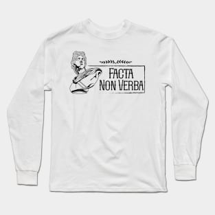 Latin saying - Facta Non Verba Long Sleeve T-Shirt